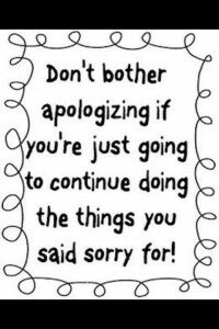 photos of quotes - don't bother apologizing if you are just going to continue doing the things