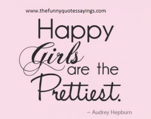 happy girls are the prettiest beauty quotes